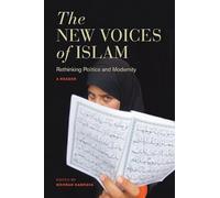 The New Voices of Islam - Rethinking Politics and Modernity - A Reader