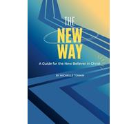 The New Way: A Guide for the New Believer in Christ