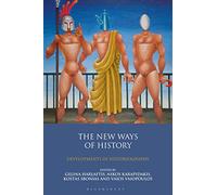 The New Ways of History: Developments in Historiography (International Library of Historical Studies, 64)