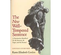 The New Well-Tempered Sentence: A Punctuation Handbook for the Innocent, the Eager, and the Doomed