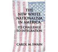 The New White Nationalism in America: Its Challenge to Integration