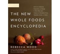 The New Whole Foods Encyclopedia: A Comprehensive Resource for Healthy Eating