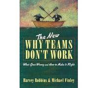 The New Why Teams Don't Work: What Goes Wrong and How to Make it Right (AGENCY/DISTRIBUTED)