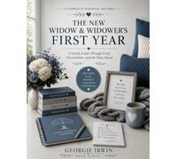 The New Widow & Widower's First Year: A Gentle Guide Through Grief, Practicalities, and the Days Ahead (THE IN ORDER SERIES by Georgie Irwin)