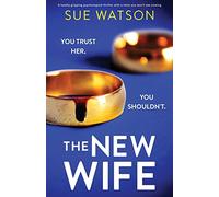 The New Wife: A totally gripping psychological thriller with a twist you won't see coming