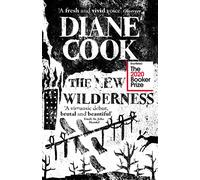 The New Wilderness: SHORTLISTED FOR THE BOOKER PRIZE 2020