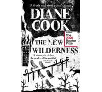 The New Wilderness : SHORTLISTED FOR THE BOOKER PRIZE 2020