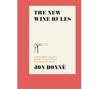 The New Wine Rules: A Genuinely Helpful Guide to Everything You Need to Know