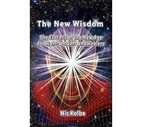 The New Wisdom: The Esoteric of the New Age for Light-workers and Healers