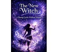 The New Witch: Closing Cycles Without Drama