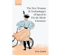 The New Woman and Technologies of Speed in Fin-de-Siècle Literature – Oxford University Press