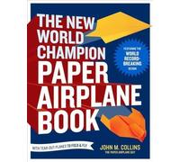 The New World Champion Paper Airplane Book by John M. Collins 978