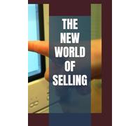 THE NEW WORLD OF SELLING
