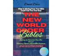 THE NEW WORLD ORDER BIBLES: Exposing The Calculated Clear But Corrupt Hideaway Agenda Against The Scriptures (ANTICHRIST, END TIMES REVIVAL & LAST DAYS TEACHINGS SERIES)