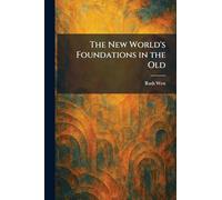 The New World's Foundations in the Old