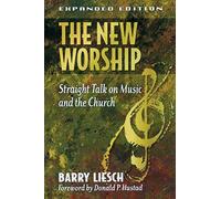 The New Worship: Straight Talk on Music and the Church