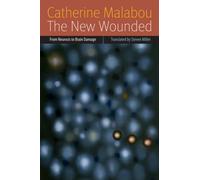 The New Wounded : From Neurosis to Brain Damage