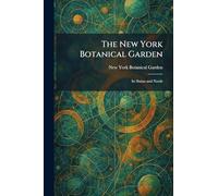 The New York Botanical Garden: Its Status and Needs