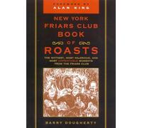 The New York Friars Club Book of Roasts: The Wittiest, Most Hilarious, and Most Unprintable Moments from the Friars Club