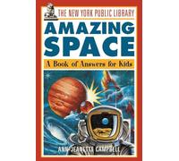 The New York Public Library Amazing Space: A Book of Answer for Kids: A Book of Answers for Kids: 1 (The New York Public Library Books for Kids)