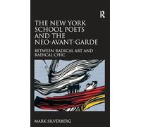 The New York School Poets and the Neo-Avant-Garde: Between Radical Art and Radical Chic