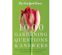 The "New York Times" 1000 Gardening Questions and Answers