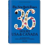 The New York Times 36 Hours: USA & Canada. 3rd Edition