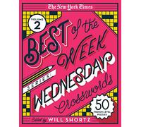 The New York Times Best of the Week Series 2: Wednesday Crosswords: 50 Medium-Level Puzzles (The New York Times; Best of the Week, 2)