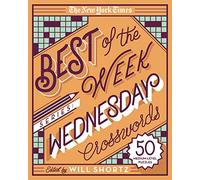The New York Times Best of the Week Series: Wednesday Crosswords: 50 Medium-Level Puzzles (New York Times Crossword Puzzles)