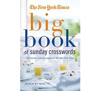 The New York Times Big Book of Sunday Crosswords: 150 Puzzles from the Pages of the New York Times