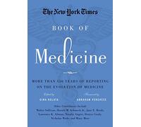 The New York Times Book of Medicine: More Than 150 Years of Reporting on the Evolution of Medicine