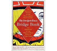The New York Times Bridge Book: An Anecdotal History of the Development, Personalities, and Strategies of the World's Most Popular Card Game
