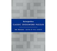 The New York Times Classic Crossword Puzzles (Blue and Silver): 100 Puzzles Edited by Will Shortz