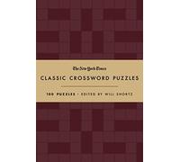 The New York Times Classic Crossword Puzzles (Cranberry and Gold): 100 Puzzles Edited by Will Shortz