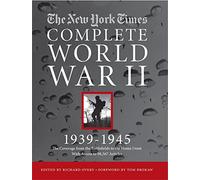 The New York Times Complete World War 2: All the Coverage from the Battlefields and the Home Front
