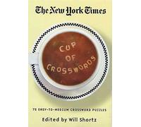 The New York Times Cup of Crosswords: 75 Easy-To-Medium Crossword Puzzles