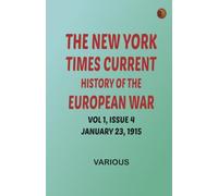 The New York Times Current History of the European War Vol 1 Issue 4 January 23 1915