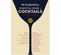 The New York Times Essential Book of Cocktails (Second Edition): Over 400 Classi