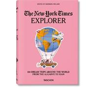 The New York Times Explorer. 100 Dream Trips Aroun