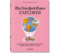 The New York Times Explorer: 100 Dream Trips Around the World From the Algarve to Xian