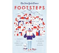 The New York Times: Footsteps: From Ferrante's Naples to Hammett's San Francisco, Literary Pilgrimages Around the World