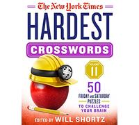 The New York Times Hardest Crosswords Volume 11: 50 Friday and Saturday Puzzles to Challenge Your Brain