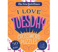 The New York Times I Love Tuesday Crossword Puzzles: 50 Easy Puzzles