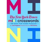 The New York Times Mini Crosswords, Volume 3: 150 Easy Fun-Sized Puzzles