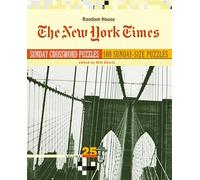 The New York Times Sunday Crossword Puzzles, Volume 25: 50 Sunday Puzzles from the Pages of the New York Times