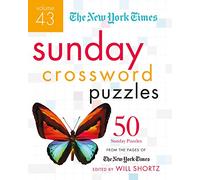 The New York Times Sunday Crossword Puzzles Volume 43: 50 Sunday Puzzles from the Pages of the New York Times (New York Times Crossword Puzzles)