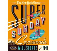 The New York Times Super Sunday Crosswords Volume 14: 50 Sunday Puzzles (New York Times Super Sunday Crosswords, 14)