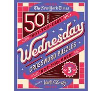 The New York Times Wednesday Crossword Puzzles Volume 3: 50 Not-Too-Easy, Not-Too-Hard Crossword Puzzles (New York Times Wednesday Crossword Puzzles, 3)
