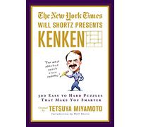 The New York Times Will Shortz Presents Kenken: 300 Easy to Hard Puzzles That Make You Smarter