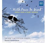 The New York Virtuoso Singers - With Peace In Mind - Choral Music of Nancy Wertsch: Hymnus Matutinus; Charm Me Asleep; Songs of the Spirit; A Tennyson Tapestry